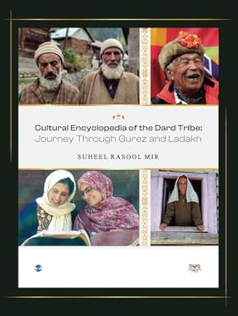 cultural encyclopedia of the dard tribe journey through gurez and ladakh 1st edition suheel rasool mir