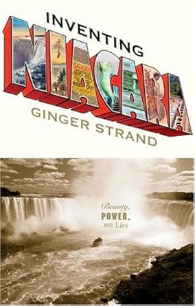 inventing niagara beauty power and lies 1st edition ginger strand b001o0egyq