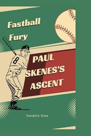 paul skeness ascent fastball fury 1st edition donald a drew b0dhw9q8yd, 979-8340122049