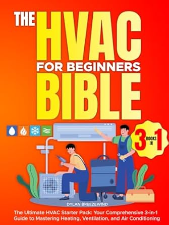 the hvac for beginners bible 3 books in 1 the ultimate hvac starter pack your comprehensive 3 in 1 guide to