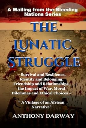 the lunatic struggle wailing from the bleeding nations series 1st edition anthony oscar darway 1739111648,