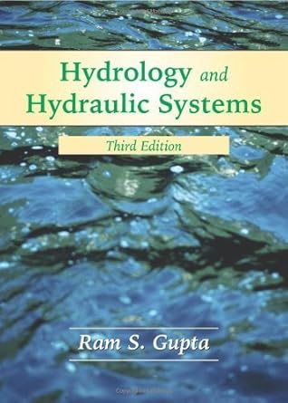 hydrology and hydraulic systems hardcover 2007 ram s gupta 1st edition ram s gupta b00e84i7cc