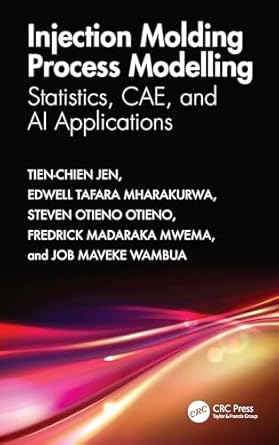 injection molding process modelling statistics cae and ai applications 1st edition tien chien jen ,edwell