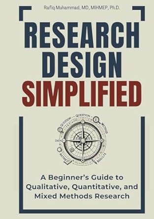 research design simplified a beginners guide to qualitative quantitative and mixed methods research 1st