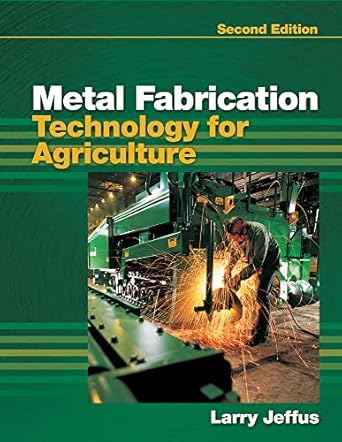 metal fabrication technology for agriculture 2nd edition larry jeffus 1435498577, 978-1435498570