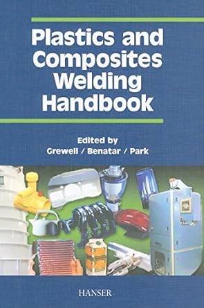 plastics and composites welding handbook 1st edition david grewell 1569903131, 978-1569903131