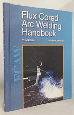 flux cored arc welding handbook 3rd edition william h minnick 1605250775, 978-1605250779