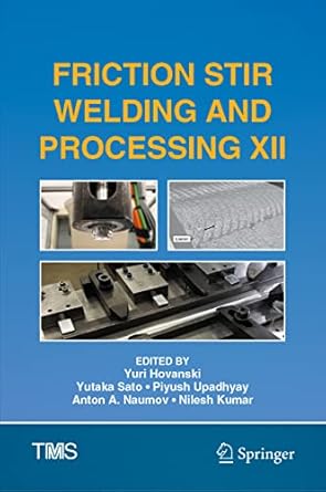 friction stir welding and processing xii 1st edition yuri hovanski ,yutaka sato ,piyush upadhyay ,anton a