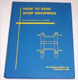 how to read shop drawings with special reference to welding and welding symbols 1st edition the lincoln