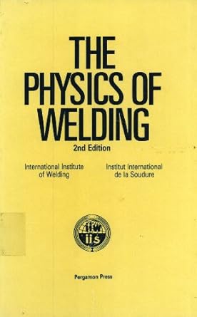 the physics of welding 1st edition j f lancaster 0080340768, 978-0080340760