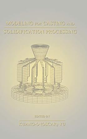 modeling for casting and solidification processing 1st edition kuang oscar yu 0824788818, 978-0824788810