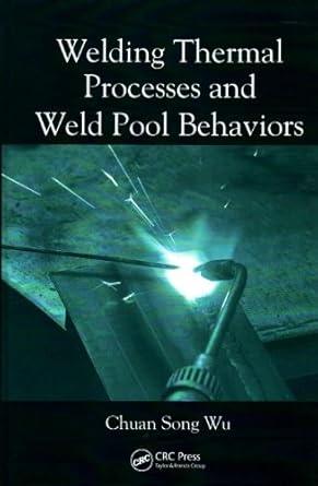 welding thermal processes and weld pool behaviors 1st edition chuan song wu 7111219627, 978-7111219620