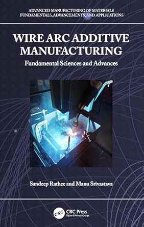 wire arc additive manufacturing 1st edition sandeep rathee ,manu srivastava 1032419148, 978-1032419145