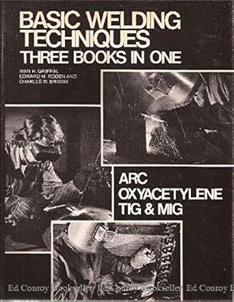 basic welding techniques arc oxyacetylene tig and mig 1st edition ivan h griffin 0442228619, 978-0442228613