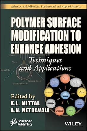 polymer surface modification to enhance adhesion techniques and applications 1st edition k l mittal ,anil n