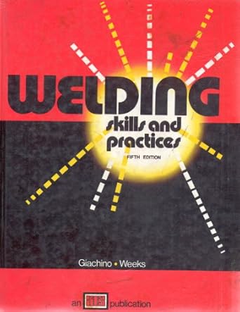 welding skills and practice 5th edition joseph william giachino 0826930441, 978-0826930446