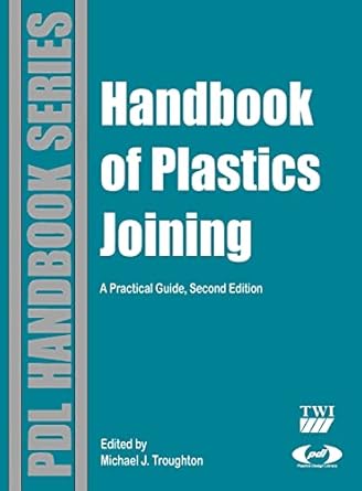 handbook of plastics joining a practical guide 2nd edition michael j troughton 0815515812, 978-0815515814