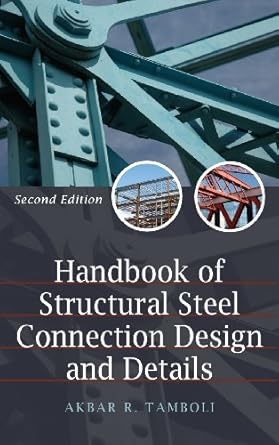 handbook of steel connection design and details 2nd edition akbar r tamboli 0071550054, 978-0071550055