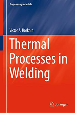 thermal processes in welding 1st edition victor a karkhin 9811359644, 978-9811359644