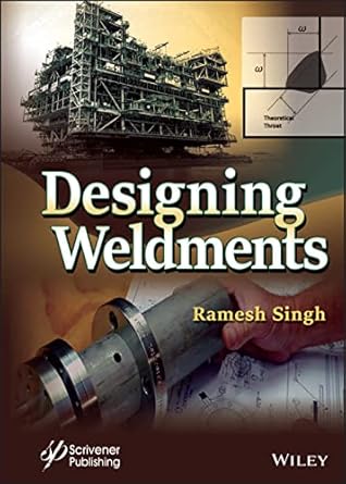 designing weldments 1st edition ramesh singh 1119865158, 978-1119865155