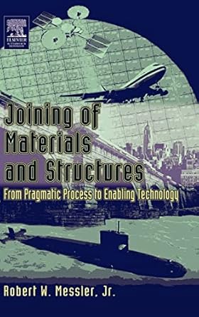 joining of materials and structures from pragmatic process to enabling technology 1st edition robert w