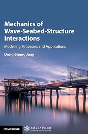 mechanics of wave seabed structure interactions modelling processes and applications new edition dong sheng