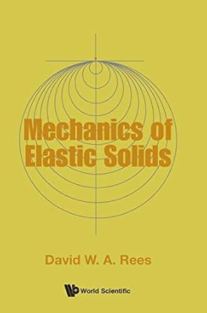 the mechanics of elastic solids 1st edition david w a rees 1786346168, 978-1786346162