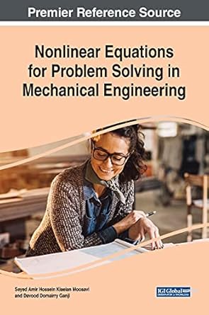 nonlinear equations for problem solving in mechanical engineering 1st edition seyed amir hossein kiaeian