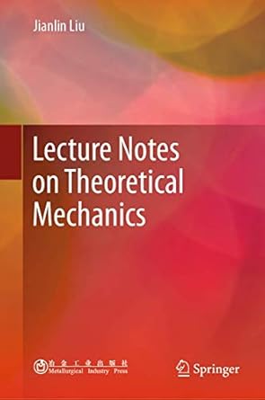 lecture notes on theoretical mechanics 1st edition jianlin liu 9811380341, 978-9811380341