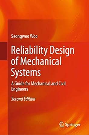 reliability design of mechanical systems a guide for mechanical and civil engineers 2nd edition seongwoo woo