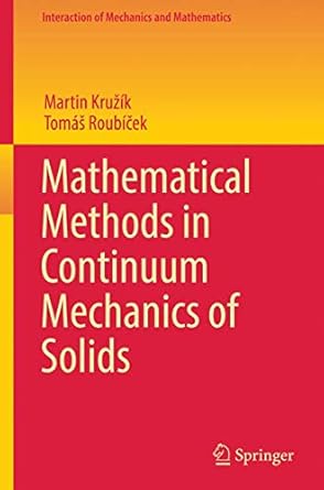 mathematical methods in continuum mechanics of solids 1st edition martin kruzik ,tomas roubicek 3030300196,