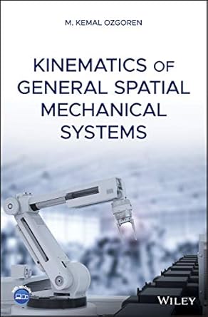 kinematics of general spatial mechanical systems 1st edition m kemal ozgoren 111919573x, 978-1119195733