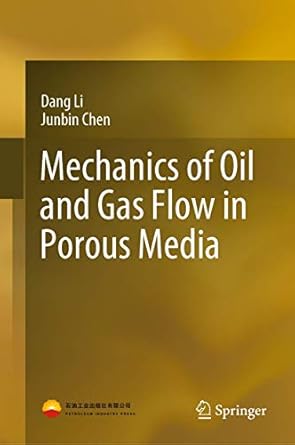 mechanics of oil and gas flow in porous media 1st edition dang li ,junbin chen 9811573123, 978-9811573125