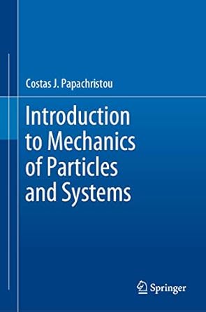 introduction to mechanics of particles and systems 1st edition costas j papachristou 303054270x,