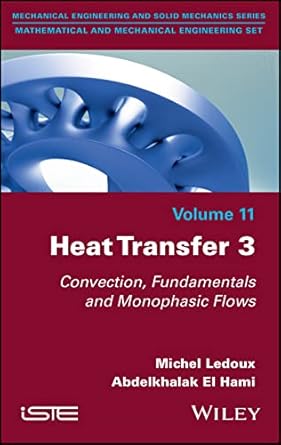 heat transfer 3 convection fundamentals and monophasic flows 1st edition michel ledoux ,abdelkhalak el hami