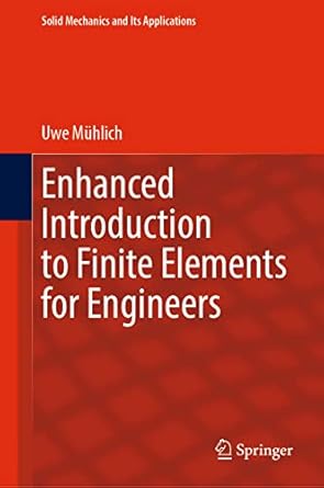 enhanced introduction to finite elements for engineers 2023rd edition uwe muhlich 3031304217, 978-3031304217