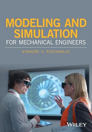 modeling and simulation for mechanical engineers 1st edition kishore v pochiraju 1118765532, 978-1118765531