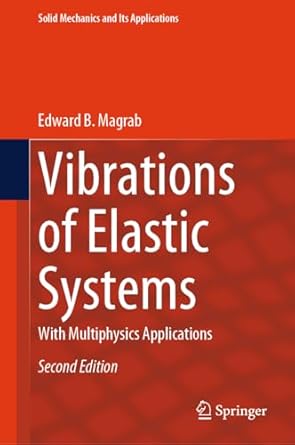 vibrations of elastic systems with multiphysics applications 2nd edition edward b magrab 3031521013,