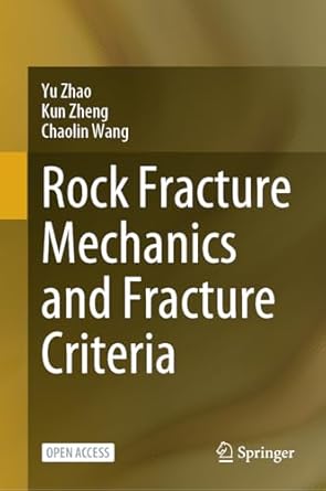 rock fracture mechanics and fracture criteria 2024th edition yu zhao ,kun zheng ,chaolin wang 9819758211,