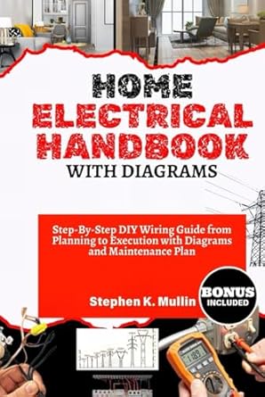 home electrical handbook with diagrams step by step diy wiring guide from planning to execution with diagrams