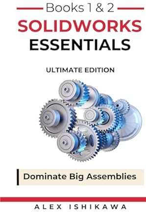 solidworks essentials ultimate edition alex ishikawa b0d483z87t, 979-8325719912