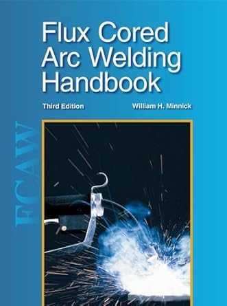 flux cored arc welding handbook hardcover 2009 william h minnick 1st edition  b00e7l4em8