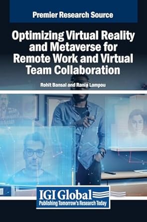 optimizing virtual reality and metaverse for remote work and virtual team collaboration 1st edition rohit