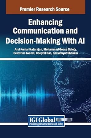 enhancing communication and decision making with ai 1st edition arul kumar natarajan ,mohammad gouse galety