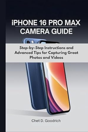 iphone 16 pro max camera guide step by step instructions and advanced tips for capturing great photos and