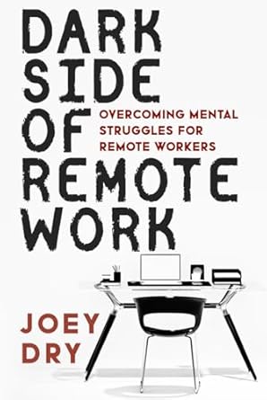 darkside of remote work overcoming mental struggles for remote workers 1st edition joey dry b0dczxssqx,