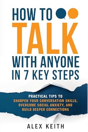 how to talk with anyone in 7 key steps practical tips to sharpen your conversation skills overcome social