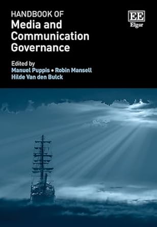 handbook of media and communication governance 1st edition manuel puppis ,robin mansell ,hilde van den bulck