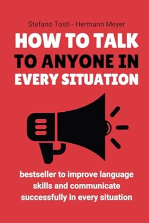 how to talk to anyone in every situation a book to improve language skills and communicate successfully 1st