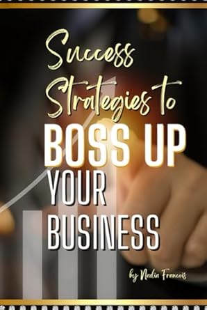 success strategies to boss up your business 1st edition nadia francois b0dcvzqszx, 979-8335204804